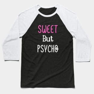 Sweet But Psycho Baseball T-Shirt